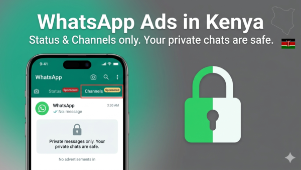 WhatsApp Now Shows Ads in Kenya – But Your Private Chats Are Safe